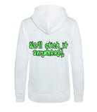 The back of an arctic white hoodie with neon green text that reads "we'll stick it anywhere!"